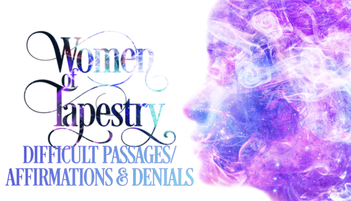Week 3 - Women of Tapestry - Difficult Passages, Affirmations & Denials.002